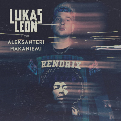 シングル/HENDRIX (feat. Aleksanteri Hakaniemi)/Lukas Leon