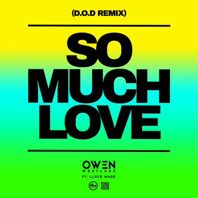 シングル/So Much Love (feat. Lloyd Wade) [D.O.D Remix]/Owen Westlake