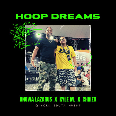 Hoop Dreams/Knowa Lazarus, Kyle M. & Chrizo