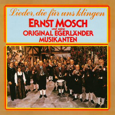 アルバム/Lieder, die fur uns klingen/Ernst Mosch und seine Original Egerlander Musikanten
