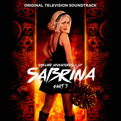 Chilling Adventures of Sabrina: Pt. 3 (Original Television Soundtrack)/Cast of Chilling Adventures of Sabrina