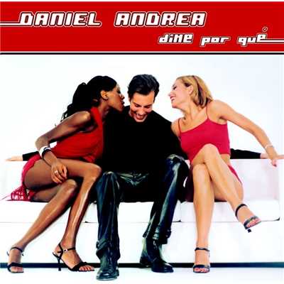 アルバム/Dime por que (nueva version)/Daniel Andrea
