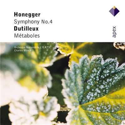Honegger : Symphony No.4 & Dutilleux : Metaboles  -  Apex/Charles Munch & Orchestre National de lO.R.T.F.