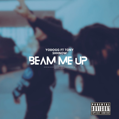 シングル/Beam Me Up (Explicit) feat.Tony Shhnow/YoDogg