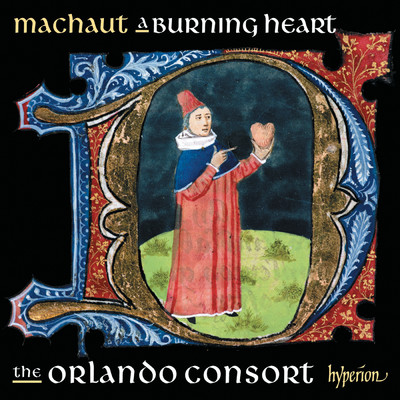 アルバム/Machaut: A Burning Heart (Complete Machaut Edition 3)/オルランド・コンソート