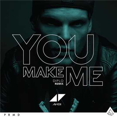 You Make Me (Diplo & Ookay Remix)/アヴィーチー