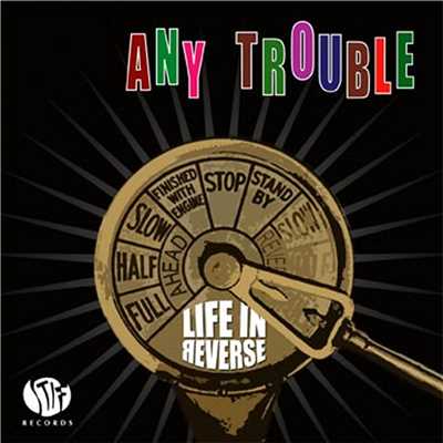 アルバム/Life In Reverse/Any Trouble