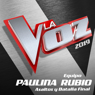 La Voz 2019 - Equipo Paulina Rubio - Asaltos Y Batalla Final (Explicit) (En Directo En La Voz ／ 2019)/Various Artists