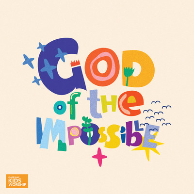 God Of The Impossible (featuring William Kelly)/Gateway Kids Worship