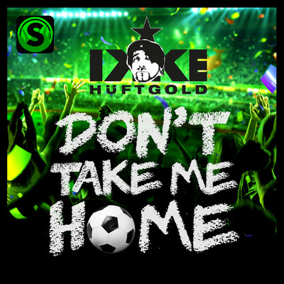 Don't Take Me Home/Ikke Huftgold