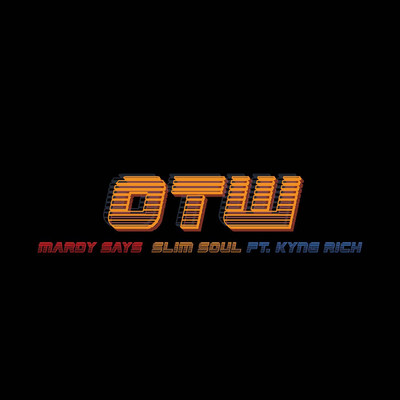 OTW (feat. Kyng Rich)/Mardy Says／Slim S.O.U.L.
