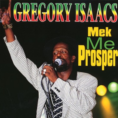 Mek Me Prosper/Gregory Isaacs