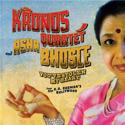 You've Stolen My Heart, Songs from R.D. Burman's Bollywood/Kronos Quartet and Asha Bhosle