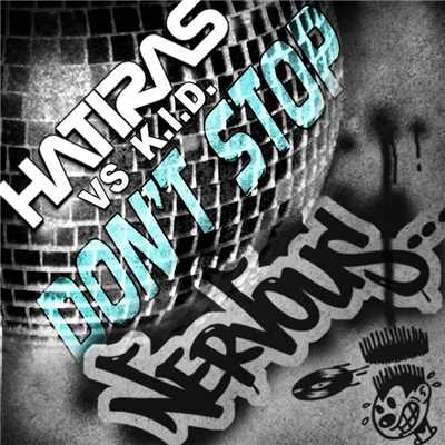 Don't Stop (Don't Stop The Beats Mix)/Hatiras Vs K.I.D.