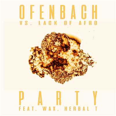 PARTY (feat. Wax and Herbal T) [Ofenbach vs. Lack Of Afro] [James Hype Remix]/Ofenbach & Lack Of Afro