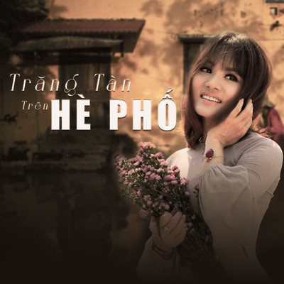 シングル/Trang Tan Tren He Pho/Moc Giang