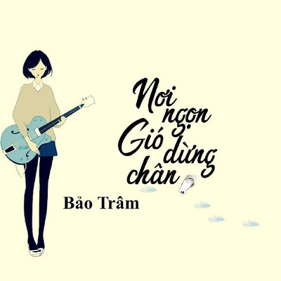 シングル/Noi Ngon Gio Dung Chan/Bao Tram