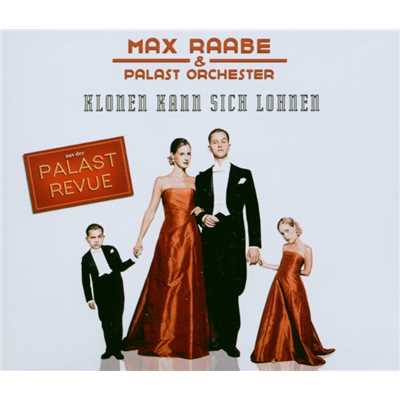 Klonen kann sich lohnen/Max Raabe & Palast Orchester