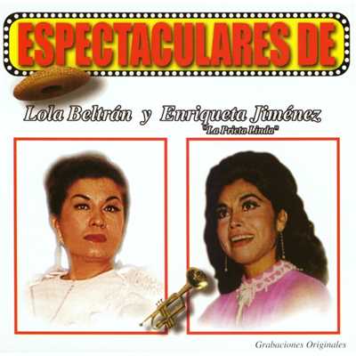 Espectaculares de Lola Beltran y Enriqueta Jimenez ”La Prieta Linda”
