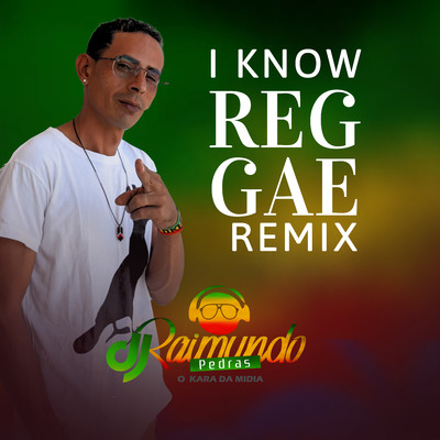 シングル/I Know (Reggae Remix)/DJ Raimundo Pedras O Kara da Midia