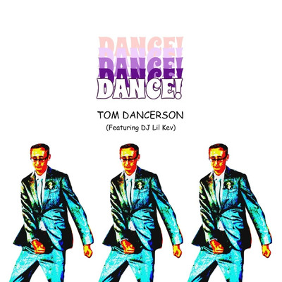 Dance！ (feat. DJ Lil Kev)/Tom Dancerson