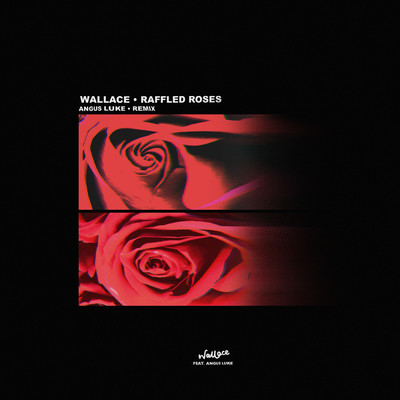 Raffled Roses (Angus Luke Remix) (feat. Angus Luke)/Wallace