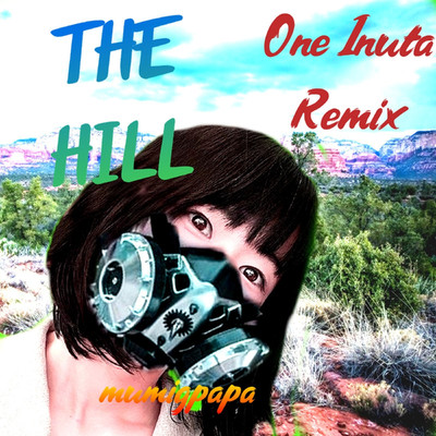 THE HILL(One Inuta Remix)/むうみんパパ