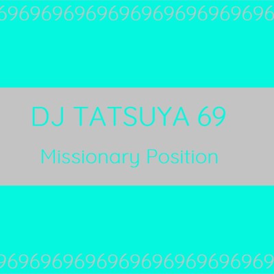 Missionary Position/DJ TATSUYA 69