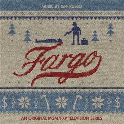 アルバム/Fargo (An Original MGM ／ FXP Television Series)/Jeff Russo