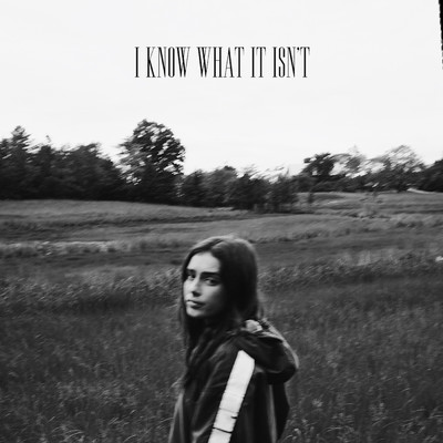 I Know What It Isn't/Lily Fitts