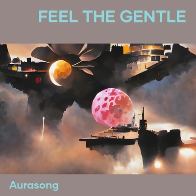 シングル/Feel the gentle/Aurasong