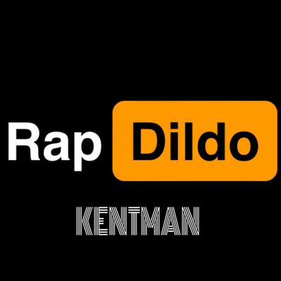 Rap Dildo/ケントマン