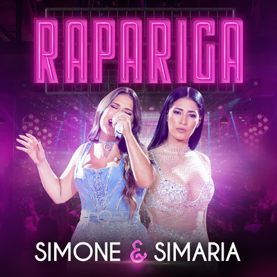 シングル/Rapariga (Ao Vivo)/Simone & Simaria／Simone Mendes