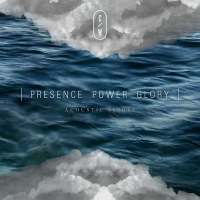 Presence Power Glory (Acoustic)/Citipointe Worship／Chardon Lewis