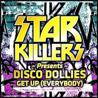 Get Up (Everybody) [feat. Disco Dollies] [Original Mix]/Starkillers