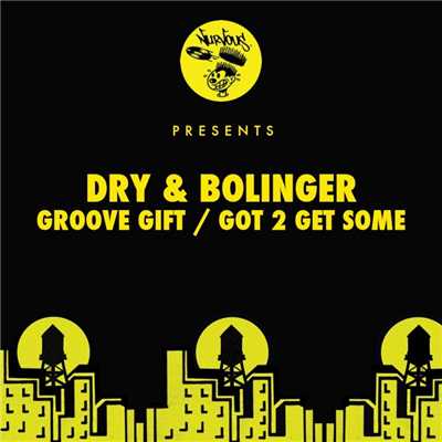 Groove Gift ／ Got 2 Get Some/Dry & Bolinger
