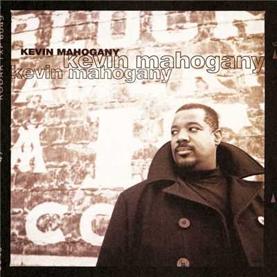 Yesterday I Had the Blues/Kevin Mahogany