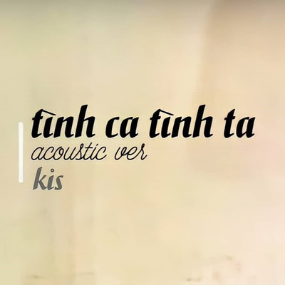 Tinh Ca Tinh Ta (Acoustic Version)/kis