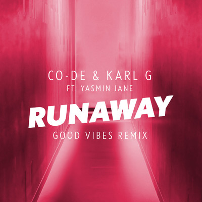 Runaway (feat. Yasmin Jane) [Good Vibes Remix]/Co-De & Karl G