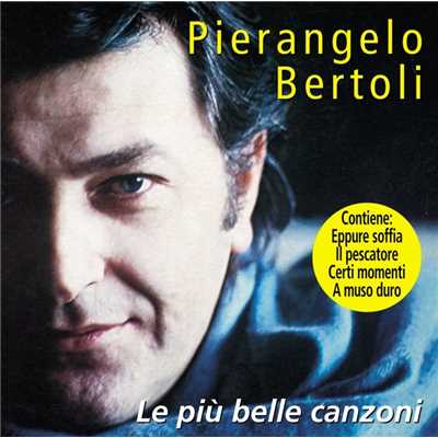 Le piu belle canzoni/Pierangelo Bertoli