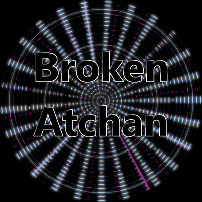 Broken/Atchan