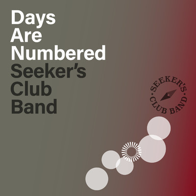 シングル/Days Are Numbered/Seeker's Club Band