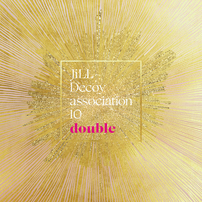 アルバム/ジルデコ10〜double〜/JiLL-Decoy association