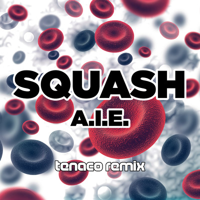 シングル/A.I.E. (Extended Mix)/Squash