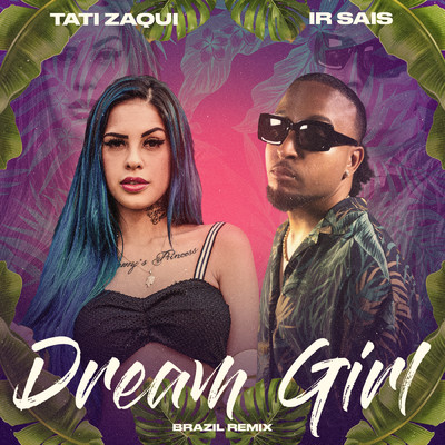 Dream Girl (Brazil Remix)/Ir Sais／Tati Zaqui