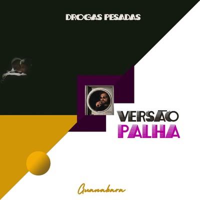 Drogas Pesadas (Versao Palha)/Guanabara
