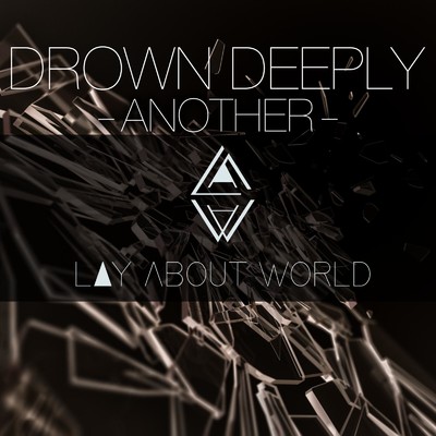 アルバム/DROWN DEEPLY -ANOTHER-/LAY ABOUT WORLD