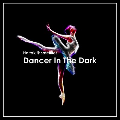 シングル/Dancer In The Dark/Haltak @ satellites