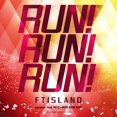 Live-2012 Summer Tour -RUN ！ RUN ！ RUN ！-/FTISLAND