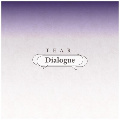 Dialogue/TEAR